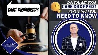 How To Get Your Case Dismissed | Get Your Case Dropped