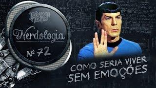 Como seria viver sem emoções? | Nerdologia
