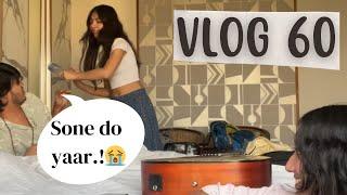 Sone bhi nhi dete @TanishkaBahl @bhoomika_bisht - VLOG 60