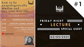 Visualize your Best Life | Friday Night Program | Sr. Aisha Arshad | February 5th 2021