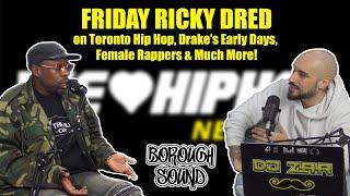 FRIDAY RICKY DRED on Toronto Hip Hop, Drake's Come Up, Female MC's & Much More!