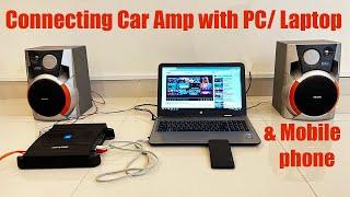 Using CAR Audio AMPLIFIER with PC/ Laptop and Mobile phone at HOME!