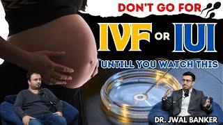 IVF vs IUI: Everything You Need to Know | Causes of Infertility & Best Age for IVF | Dr. Jwal Banker