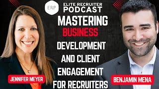 Mastering Business Development and Client Engagement for Recruiters with Jennifer Meyer