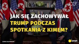 Jak zachowywał się Donald Trump na spotkaniu z Kim Dzong Unem? | Onet100