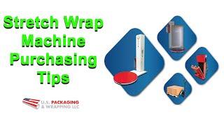 Stretch Wrap Machine Purchasing Tips