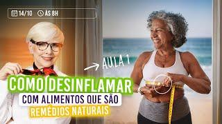 Aula 1: Como desinflamar como alimentos que são remédios naturais - Farmácia na Cozinha