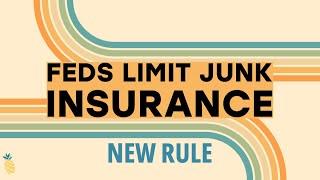 Feds Limit Junk Insurance