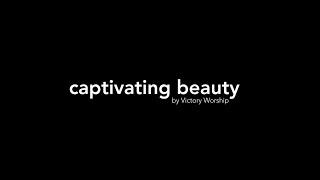 Captivating Beauty by Victory Worship