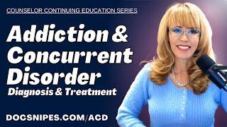 Addiction and CoOccurring Disorder Diagnosis and Treatment Overview Counselor Continuing Education