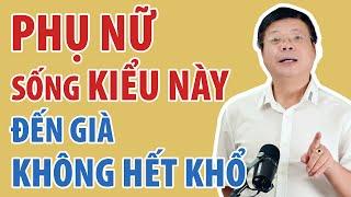 Phụ Nữ Sống Kiểu Này Đến Già Không Hết Khổ | Đinh Đoàn Official