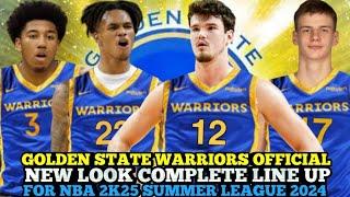 GOLDEN STATE WARRIORS OFFICIAL NEW LOOK COMPLETE LINE UP FOR NBA 2K25 SUMMER LEAGUE 2024