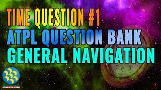 Time Question #1 | General Navigation | ATPL Question Bank | AE91312 - Answering ATPL