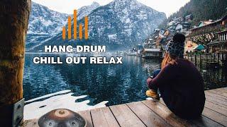 Relaxing Hang Drum Mix  Chill Out Relax   #6