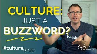 Is Culture Just a Buzzword? | #culturedrop | Galen Emanuele