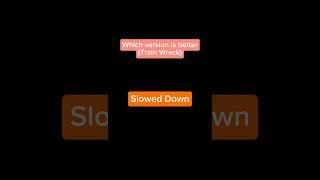 Which Version of "Train Wreck" is better?