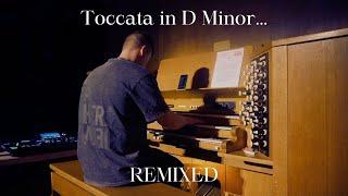 Toccata in D Minor...remixed