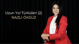 NAZLI ÖKSÜZ - Uzun Yol Türküleri (2) (Akustik)