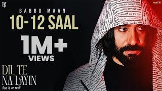 Babbu Maan - 10 12 Saal | Dil Te Na Layin | Latest Punjabi Song 2025