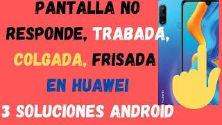 la pantalla de mi huawei no responde(2024)pantalla colgada, congelada, frisada,lag/touch no funciona