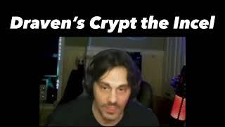 Draven’s Crypt - The Delusional Clout Chasing Incel