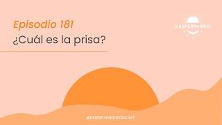 ¿CUÁL ES La Prisa? - Día 181 | Despertando Podcast