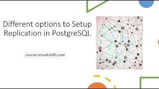 What are different options to setup /Replicate data in PostgreSQL
