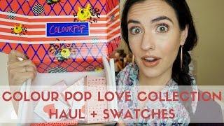 Colour Pop Love Collection | Haul + Swatches