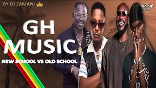 Gh Music | Back to Back New School vs Old School Mix By Dj Zamani | 