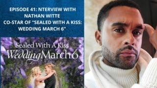 Episode 41: Interview with Nathan Witte, co-star of Sealed with a Kiss: Wedding March 6