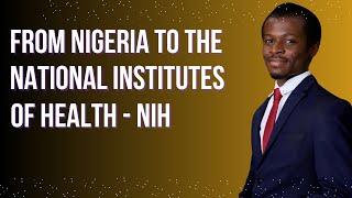 How this Nigerian joined the prestigious U.S. National Institutes of Health