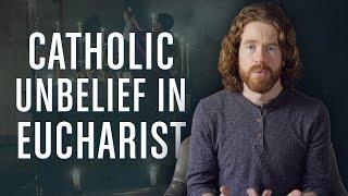 Catholic Unbelief in the Eucharist