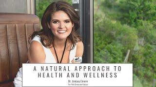 A Natural Approach to Wellness and Medicine - Dr. Lindsey Elmore