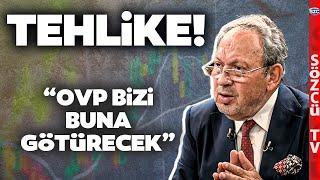 'OVP Hedef Değil Geçiştirme' Şeref Oğuz Yeni Ekonomi Programındaki Gerçekleri İfşa Etti