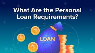 What are the Personal Loan Requirements?