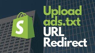 Upload Add Ads Text File to Shopify and Create URL Redirect | 2023 July