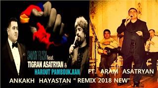 ANKAKH  HAYASTAN - '' ARAM ASATRYAN - REMIX 2018 ''  NEW  HIT   2018 '' [ ARMENIAN MUSIC]