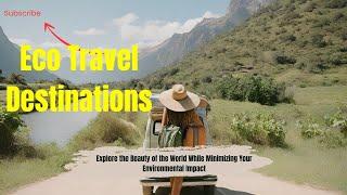 Eco Travel Destinations#ecotourism #sustainabletourism #greentravel #ecofriendlydestinations