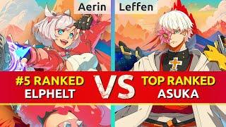 GGST ▰ Aerin (#5 Ranked Elphelt) vs Leffen (TOP Ranked Asuka). High Level Gameplay