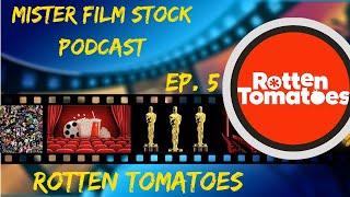 Rotten Tomatoes | Mister Film Stock Podcast 5