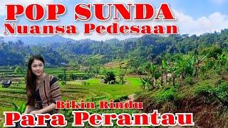 POP SUNDA || Nuansa Pedesaan Bikin Rindu Para Perantau