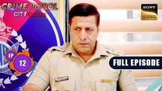 एक Girl को मिली School जाने की सज़ा | Crime Patrol - City Crimes - Ep 12 | Full Episode | 30 Jul 2024