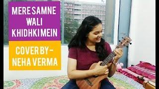 MERE SAMNE WALI KHIDHKI MEIN COVER BY-NEHA VERMA