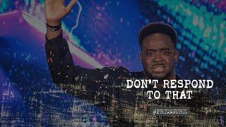 Don't Respond To That | Pressure | (Part 8) | Jerry Flowers