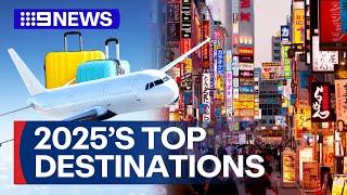 Top travel destinations to visit in 2025 | 9 News Australia