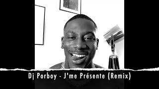 Dj Porboy - J'me Présente Remix (Audio)