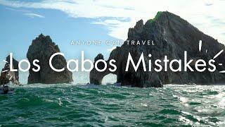 Don't make these 8 mistakes in Los Cabos Mexico!