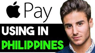 HOW TO USE APPLE PAY IN PHILIPPINES 2024! (FULL GUIDE)