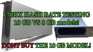 170HX HASH RATE TESTING!!  Comparing the 8 GB model and the 10 GB models!!!!