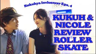 Kukuh dan Nicole Review Roller Skate - Kukuhya Invluencer Eps. 4